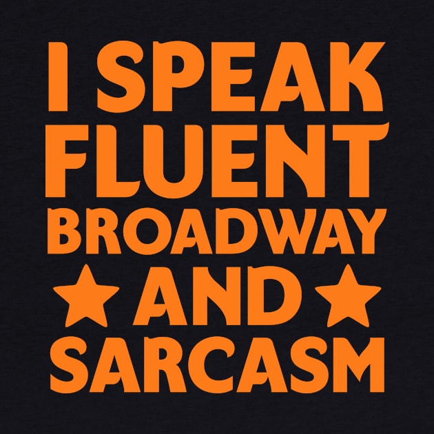 I speak fluent broadway and sarcasm by colorsplash